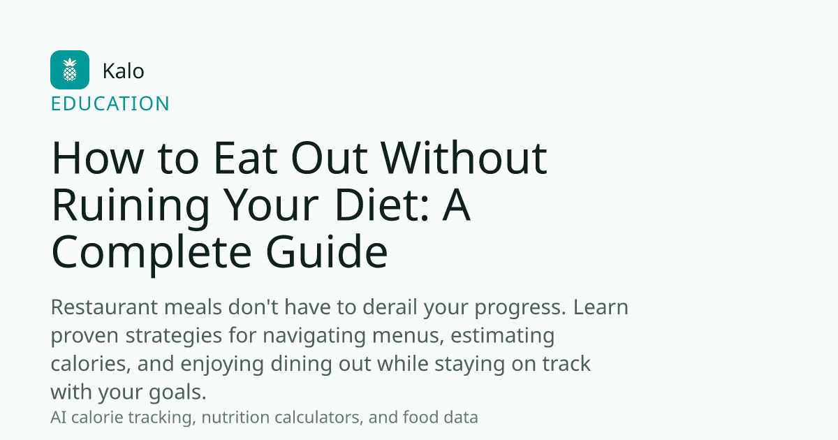 How to Eat Out Without Ruining Your Diet: A Complete Guide - Kalo Blog