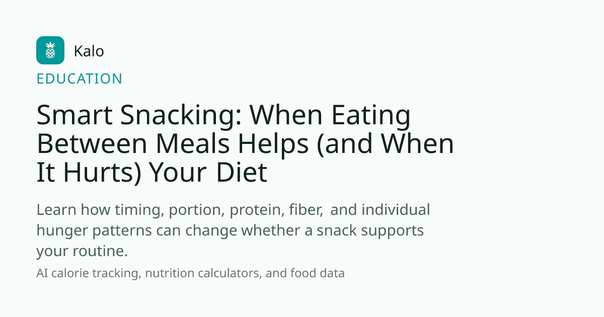 Smart Snacking: When Eating Between Meals Helps (and When It Hurts ...